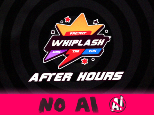 Project˸ Whiplash - After Hours