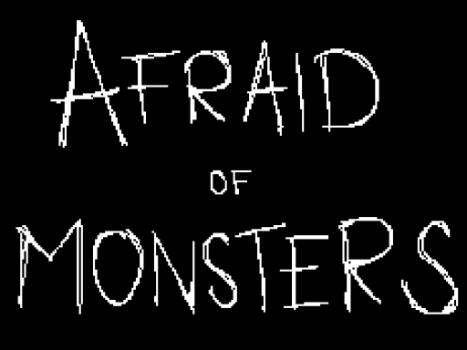 Afraid of Monsters