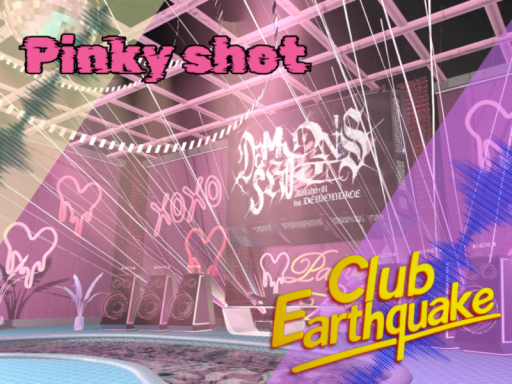 Club Earthquake Pinky shot