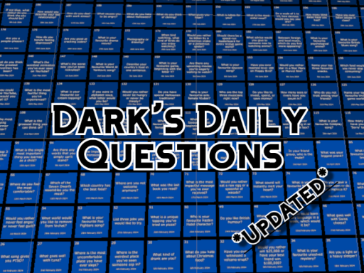 Dark's Daily Questions - Day ＃1024