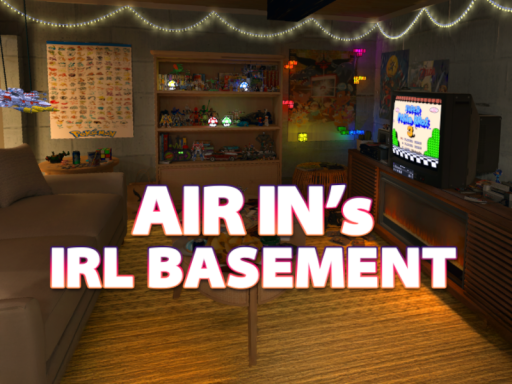 Air In's IRL Basement