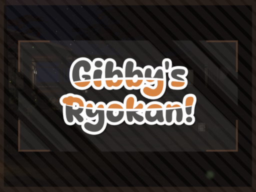 Gibby's Ryokanǃ