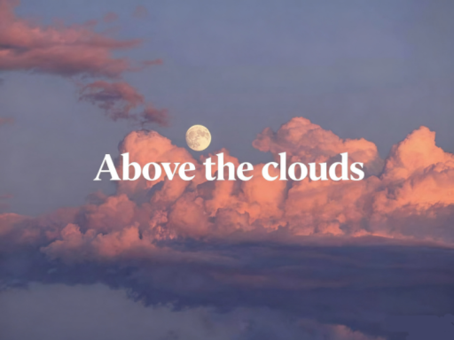 Above the clouds