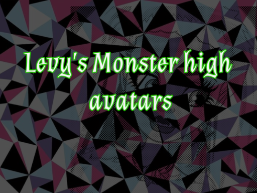 ǃ Levy's Monster High Avatars ǃ