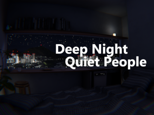Deep Night‚ Quiet People