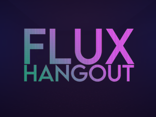 Flux˸ Hangout