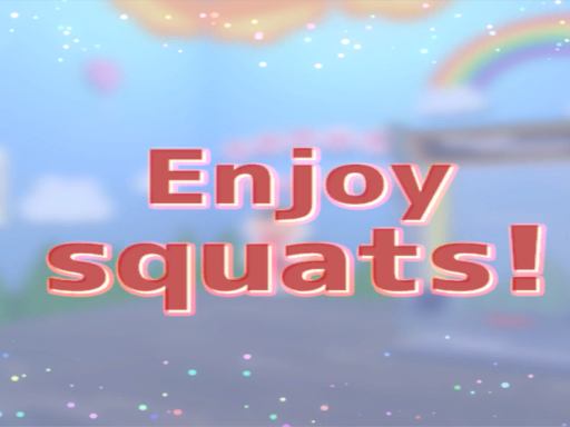 Enjoy squatsǃ - スクワットを頑張る部屋